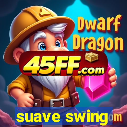 suave swing